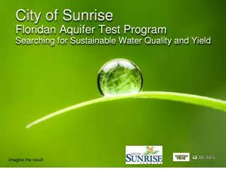 City of Sunrise Floridan Aquifer Test Program Searching for Sustainable Water Quality and Yield