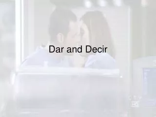 Dar and Decir