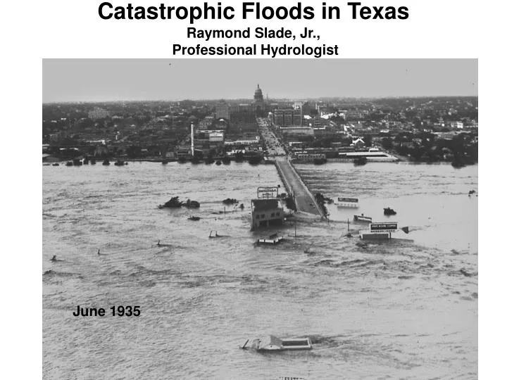 catastrophic floods in texas raymond slade jr professional hydrologist