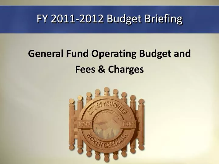 fy 2011 2012 budget briefing