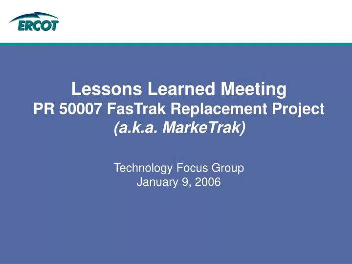 lessons learned meeting pr 50007 fastrak replacement project a k a marketrak
