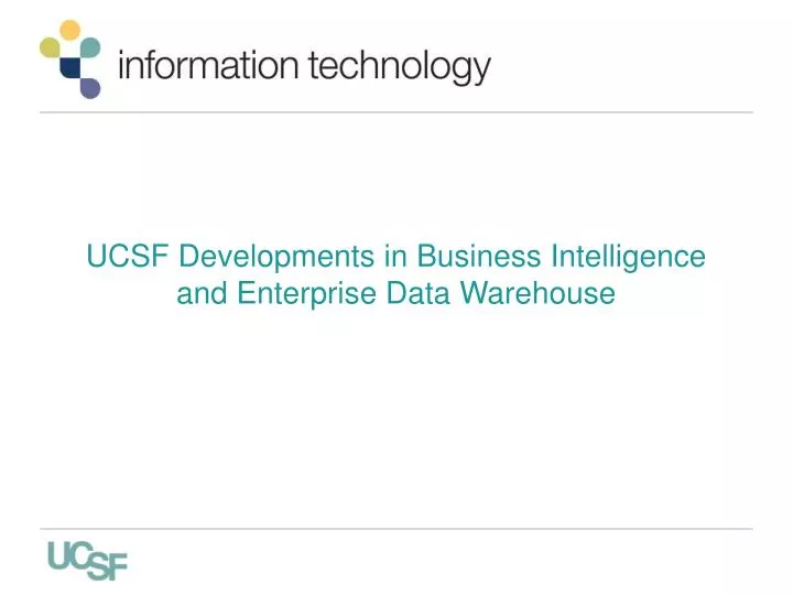ucsf developments in business intelligence and enterprise data warehouse