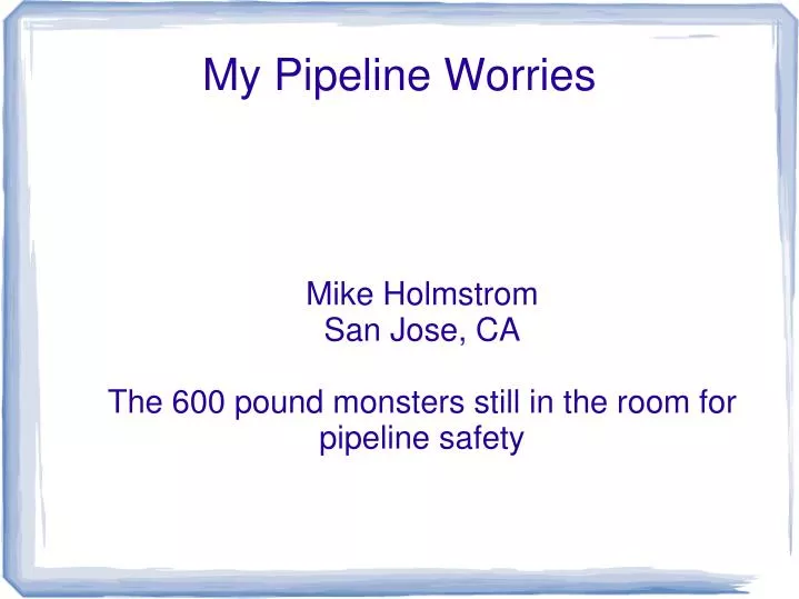 my pipeline worries