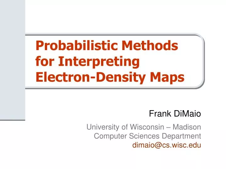 probabilistic methods for interpreting electron density maps