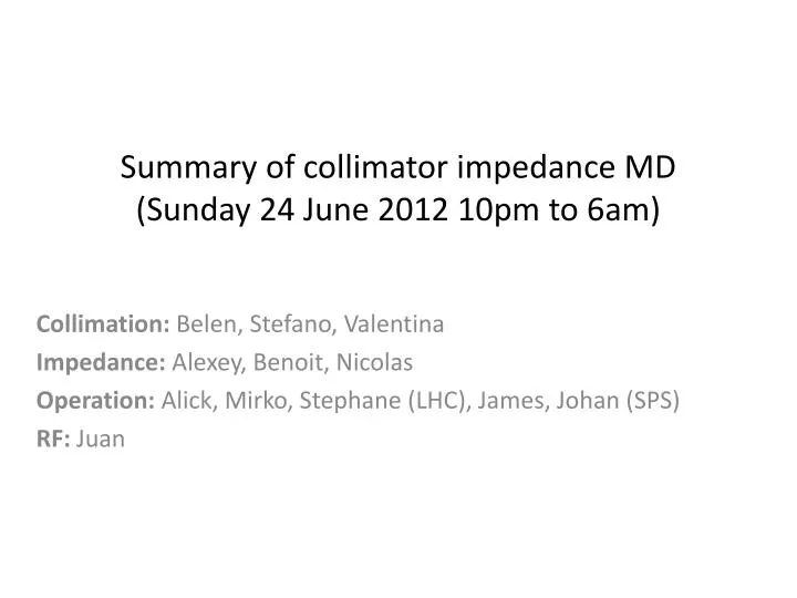 summary of collimator impedance md sunday 24 june 2012 10pm to 6am