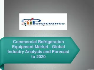 Commercial Refrigeration Equipment Market 2020 Forecast