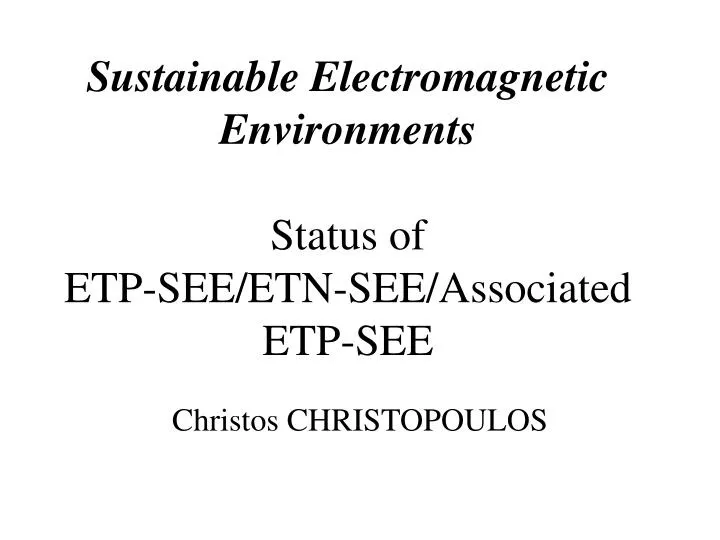 sustainable electromagnetic environments status of etp see etn see associated etp see
