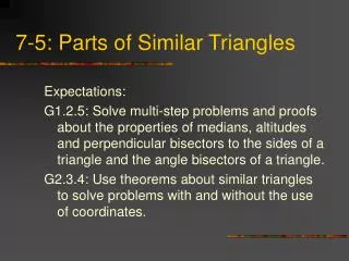 7-5: Parts of Similar Triangles