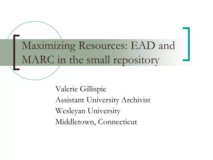 maximizing resources ead and marc in the small repository