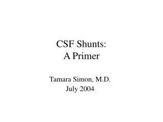 CSF Shunts: A Primer