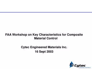 FAA Workshop on Key Characteristics for Composite Material Control Cytec Engineered Materials Inc.