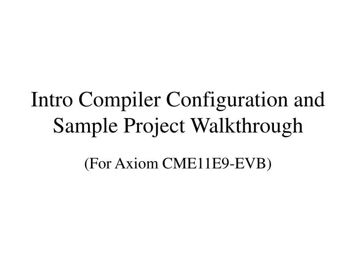 intro compiler configuration and sample project walkthrough