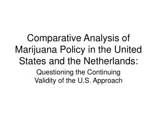 Comparative Analysis of Marijuana Policy in the United States and the Netherlands: