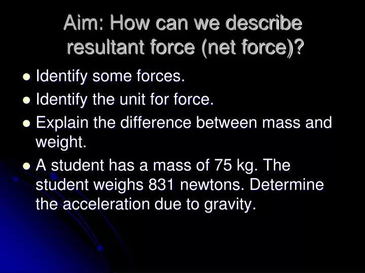 aim how can we describe resultant force net force