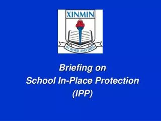 Briefing on School In-Place Protection (IPP)