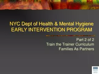 NYC Dept of Health &amp; Mental Hygiene EARLY INTERVENTION PROGRAM