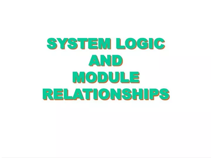 system logic and module relationships