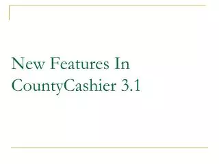 New Features In CountyCashier 3.1