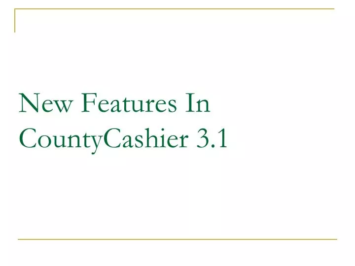 new features in countycashier 3 1