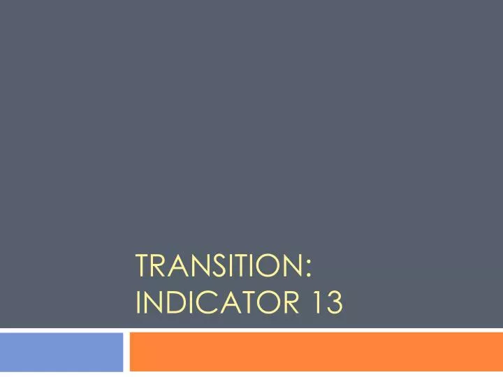 transition indicator 13