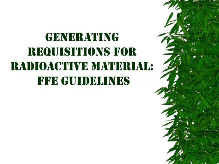 generating requisitions for radioactive material ffe guidelines