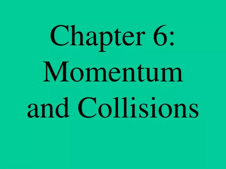 chapter 6 momentum and collisions