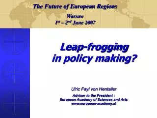 Leap-frogging in policy making? Ulric Fayl von Hentaller Adviser to the President :