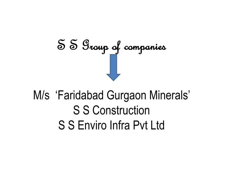 s s group of companies m s faridabad gurgaon minerals s s construction s s enviro infra pvt ltd