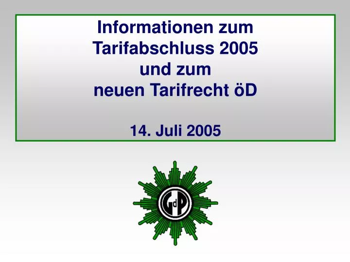 informationen zum tarifabschluss 2005 und zum neuen tarifrecht d 14 juli 2005