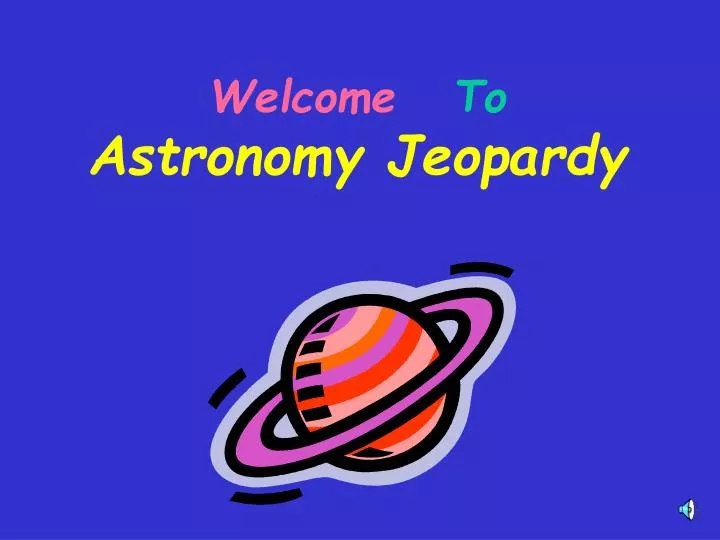 welcome to astronomy jeopardy