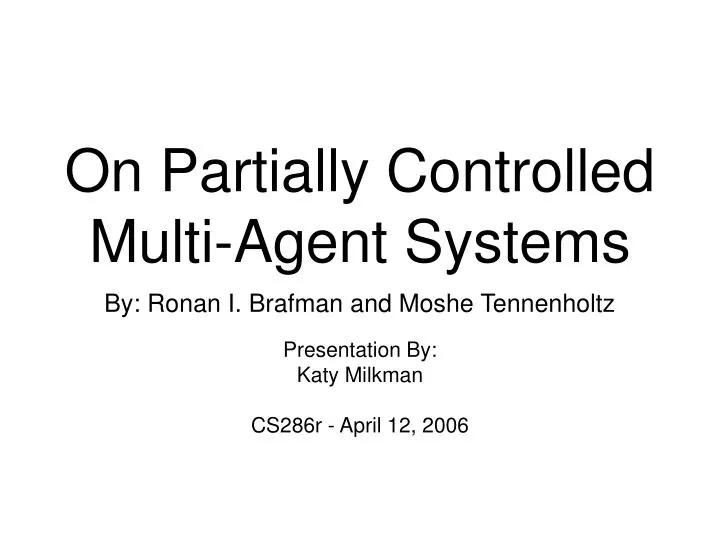 on partially controlled multi agent systems by ronan i brafman and moshe tennenholtz