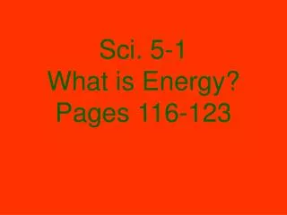 Sci. 5-1 What is Energy? Pages 116-123