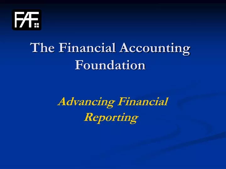 the financial accounting foundation advancing financial reporting
