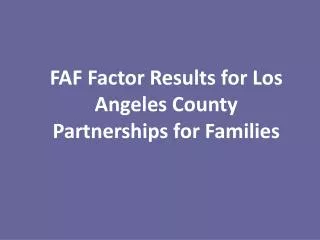 FAF Factor Results for Los Angeles County Partnerships for Families