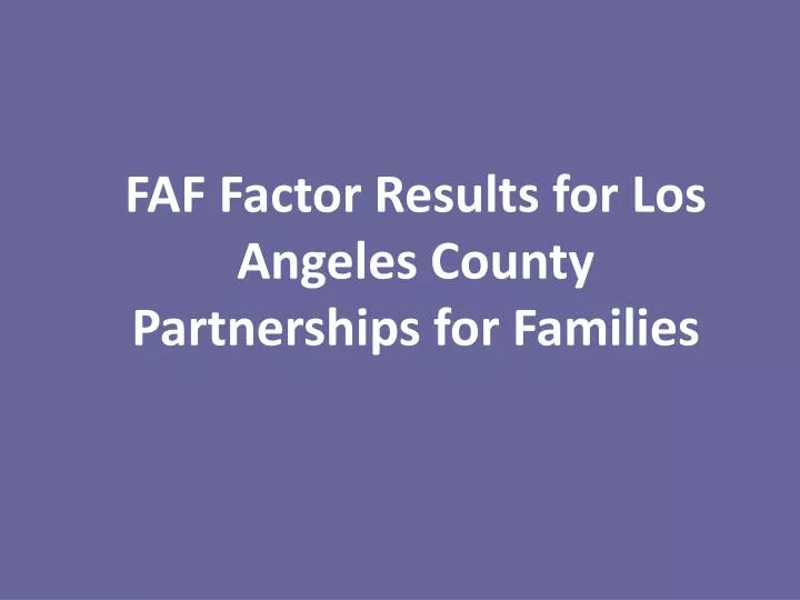 faf factor results for los angeles county partnerships for families