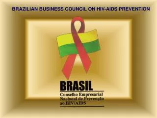 BRAZILIAN BUSINESS COUNCIL ON HIV-AIDS PREVENTION