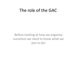The role of the GAC