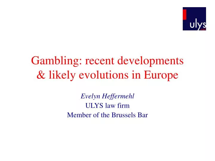 gambling recent developments likely evolutions in europe