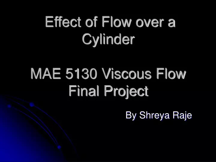 effect of flow over a cylinder mae 5130 viscous flow final project