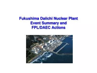 Fukushima Daiichi Nuclear Plant Event Summary and FPL/DAEC Actions