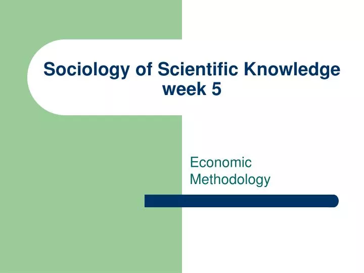 sociology of scientific knowledge week 5