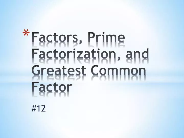 factors prime factorization and greatest common factor