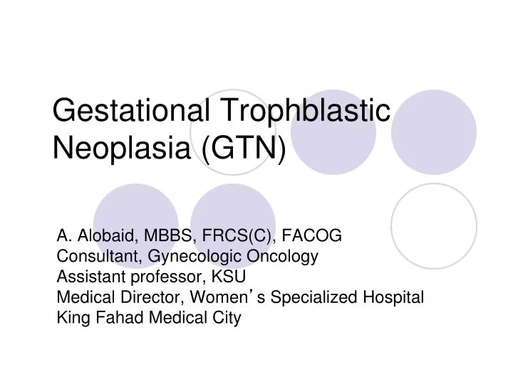 gestational trophblastic neoplasia gtn