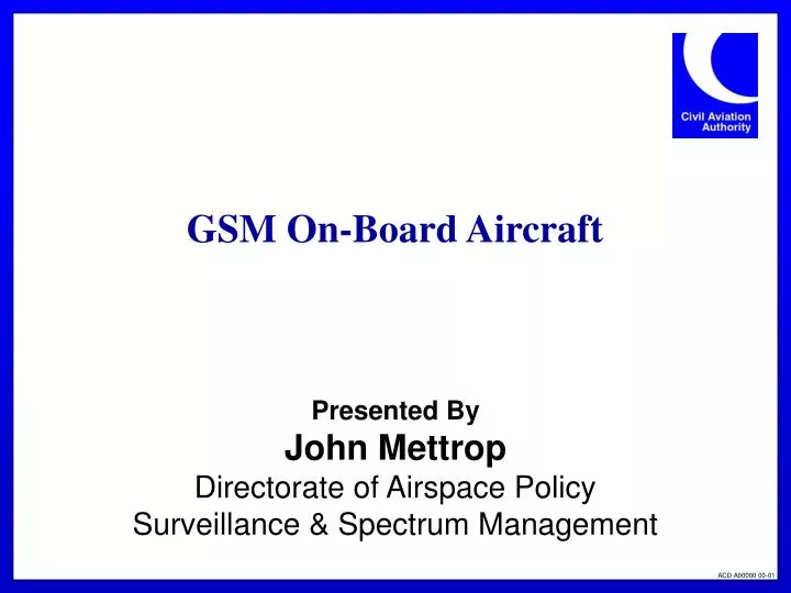 presented by john mettrop directorate of airspace policy surveillance spectrum management