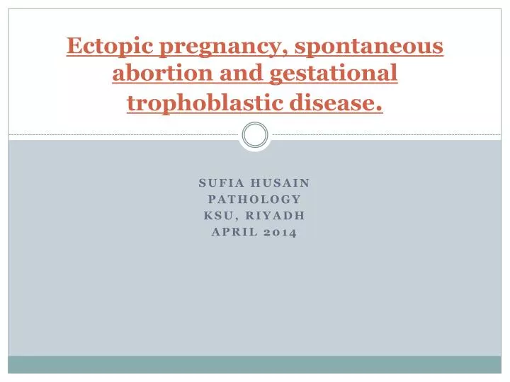 ectopic pregnancy spontaneous abortion and gestational trophoblastic disease