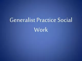 Generalist Practice Social Work
