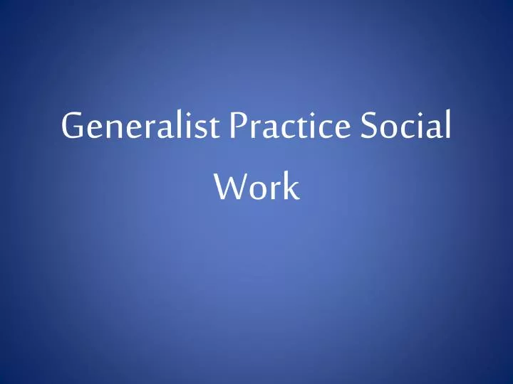 generalist practice social work