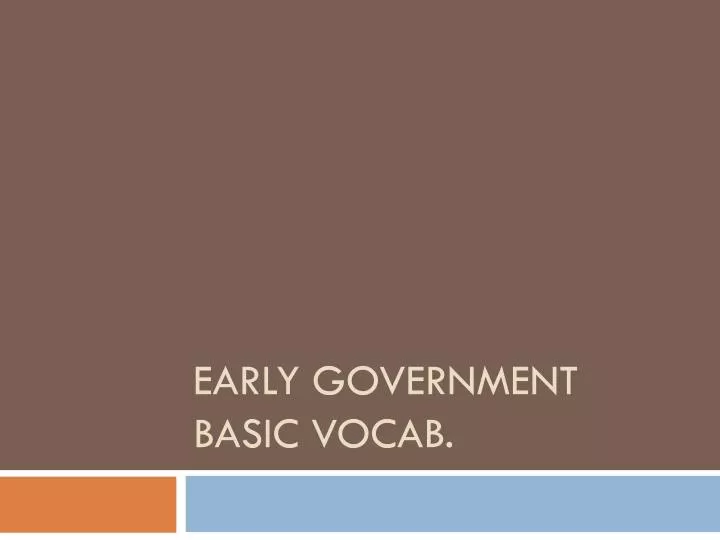 early government basic vocab