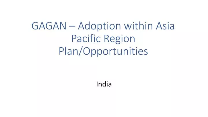 gagan adoption within asia pacific region plan opportunities