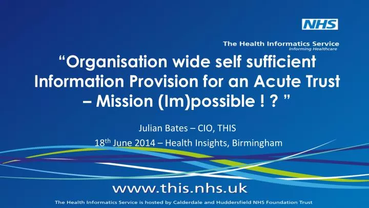 organisation wide self sufficient information provision for an acute trust mission im possible